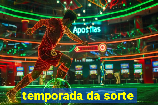 temporada da sorte