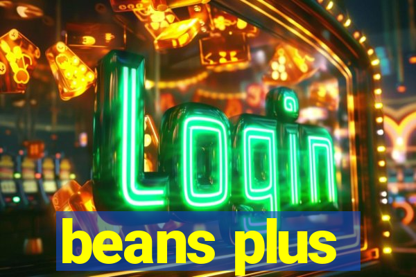 beans plus