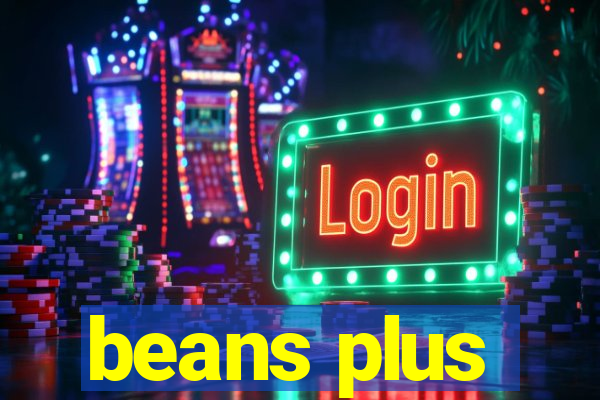 beans plus