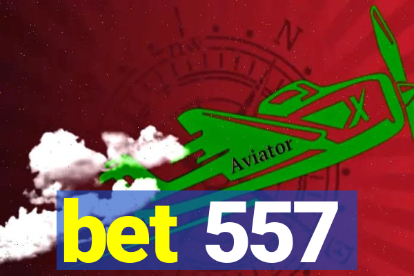 bet 557