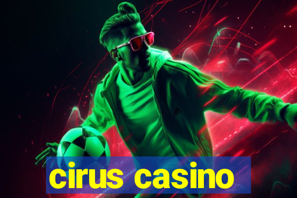 cirus casino