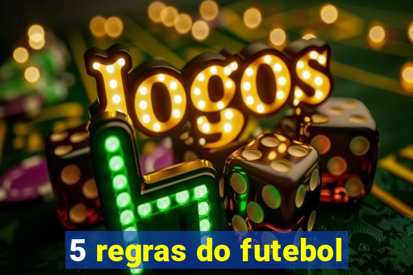 5 regras do futebol