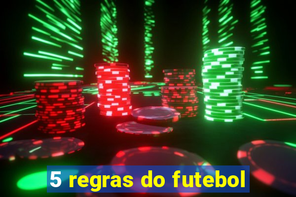 5 regras do futebol