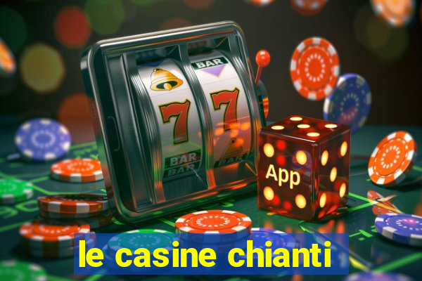 le casine chianti