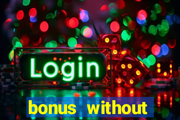 bonus without deposit casino