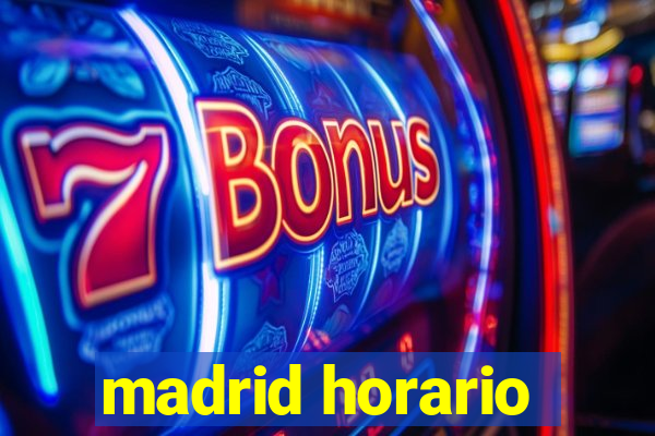 madrid horario