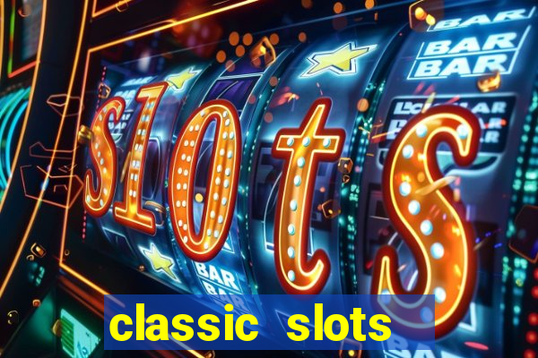 classic slots  legend slots