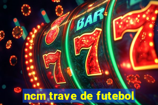 ncm trave de futebol