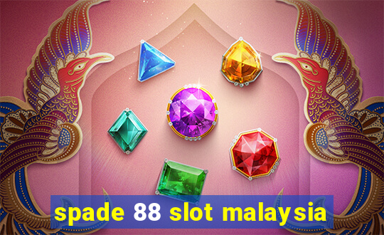 spade 88 slot malaysia