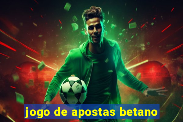 jogo de apostas betano