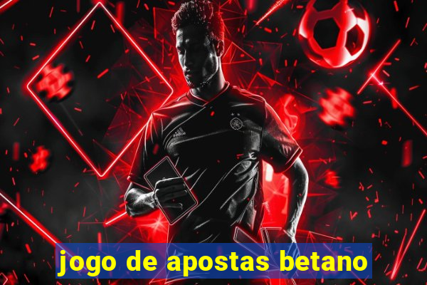 jogo de apostas betano