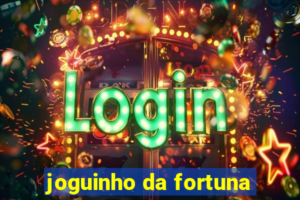 joguinho da fortuna