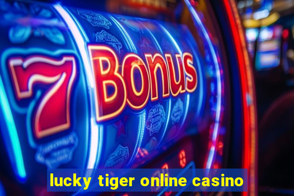 lucky tiger online casino