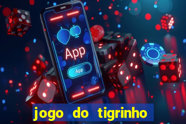 jogo do tigrinho que nao precisa depositar