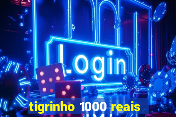 tigrinho 1000 reais