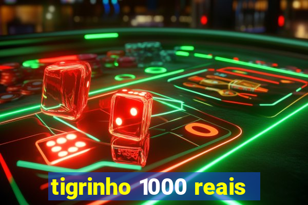 tigrinho 1000 reais