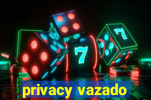 privacy vazado