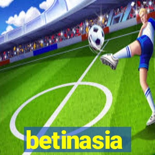 betinasia