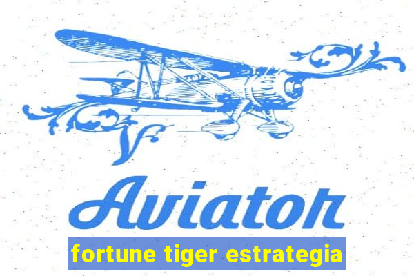 fortune tiger estrategia