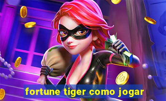 fortune tiger como jogar