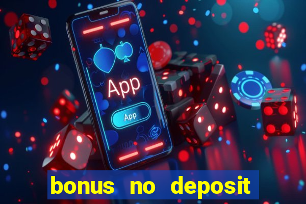 bonus no deposit casino online