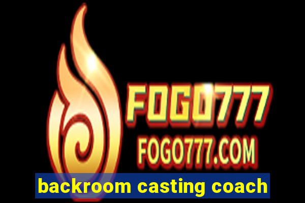 backroom casting coach