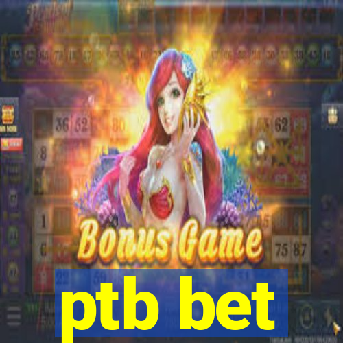 ptb bet