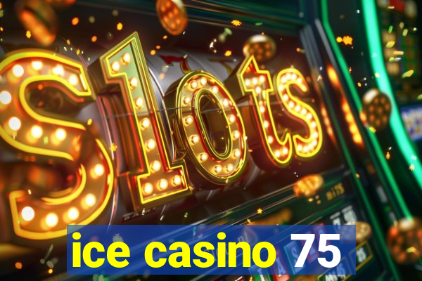 ice casino 75