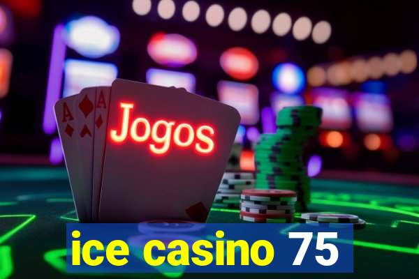 ice casino 75