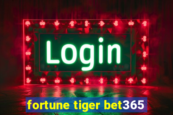 fortune tiger bet365