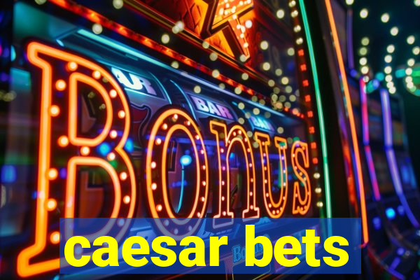 caesar bets