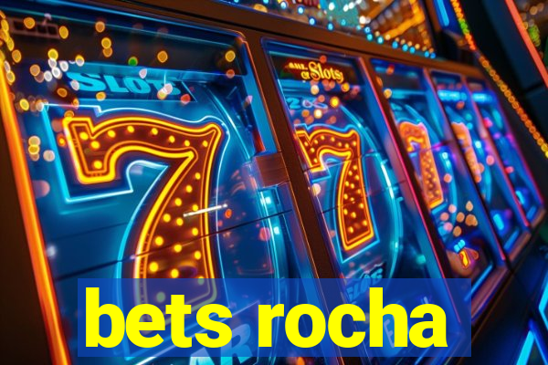 bets rocha