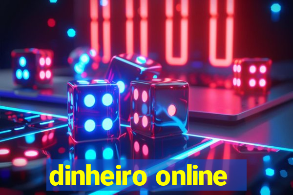 dinheiro online