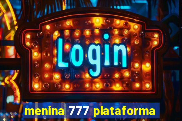 menina 777 plataforma