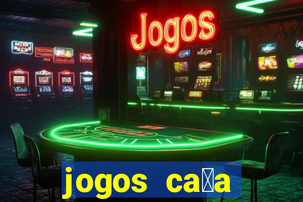 jogos ca莽a n铆queis que paga dinheiro real