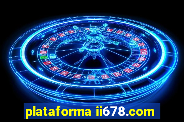 plataforma ii678.com