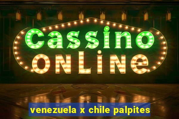 venezuela x chile palpites