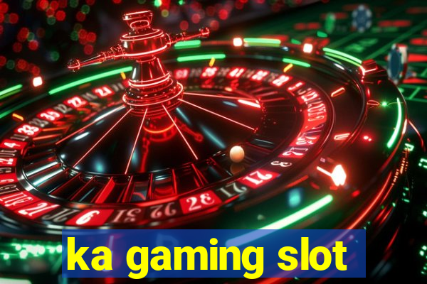 ka gaming slot