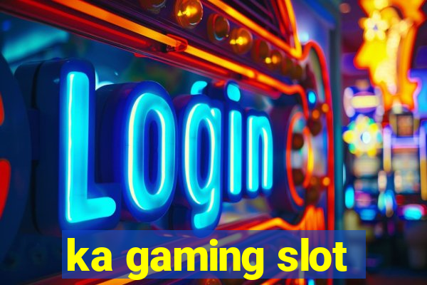 ka gaming slot