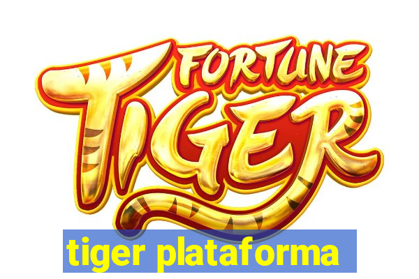 tiger plataforma