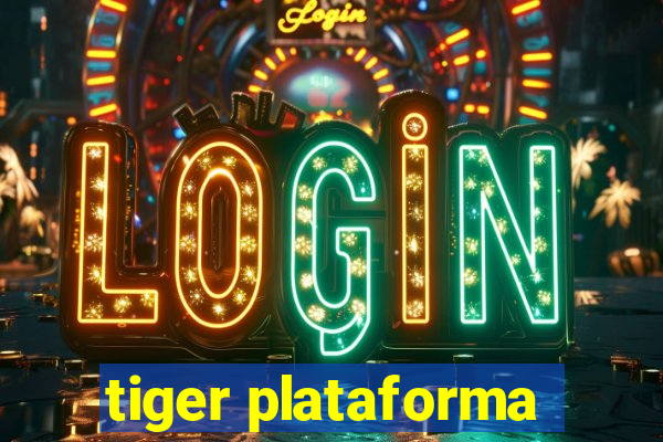 tiger plataforma