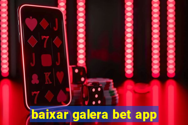 baixar galera bet app