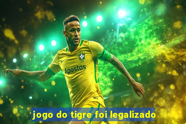 jogo do tigre foi legalizado