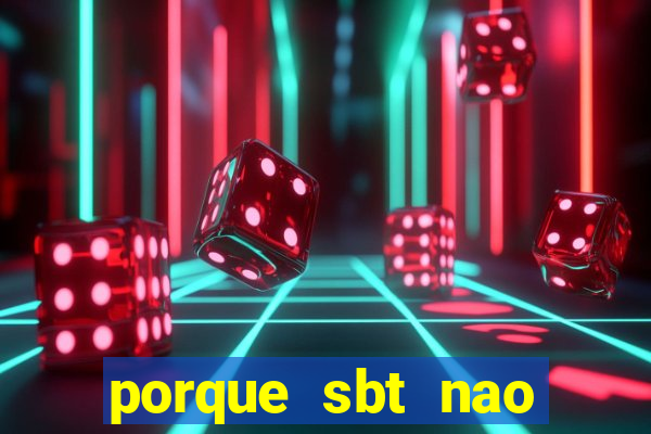 porque sbt nao pega na tv digital