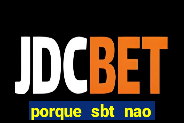 porque sbt nao pega na tv digital