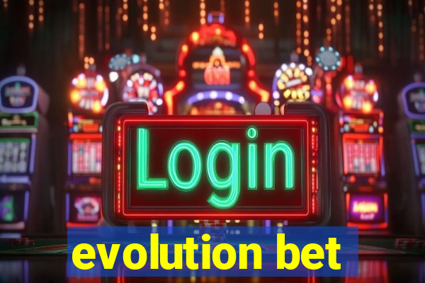 evolution bet