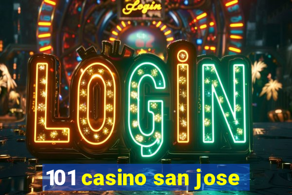 101 casino san jose