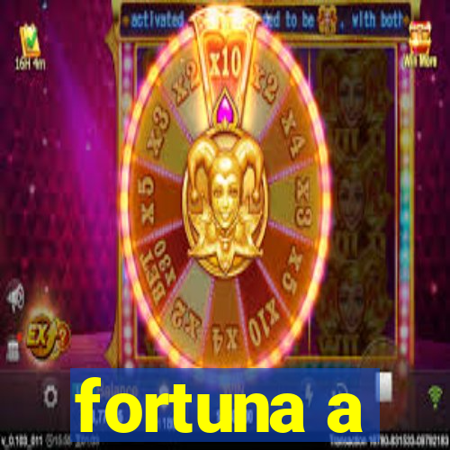 fortuna a