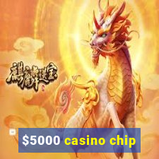 $5000 casino chip