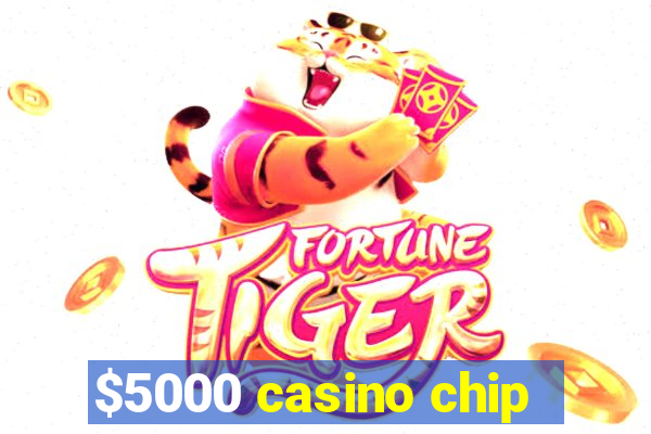 $5000 casino chip